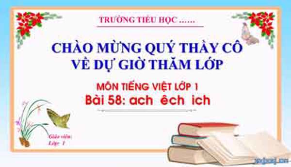 Tiếng Việt 1: bài 58 ach êch ich